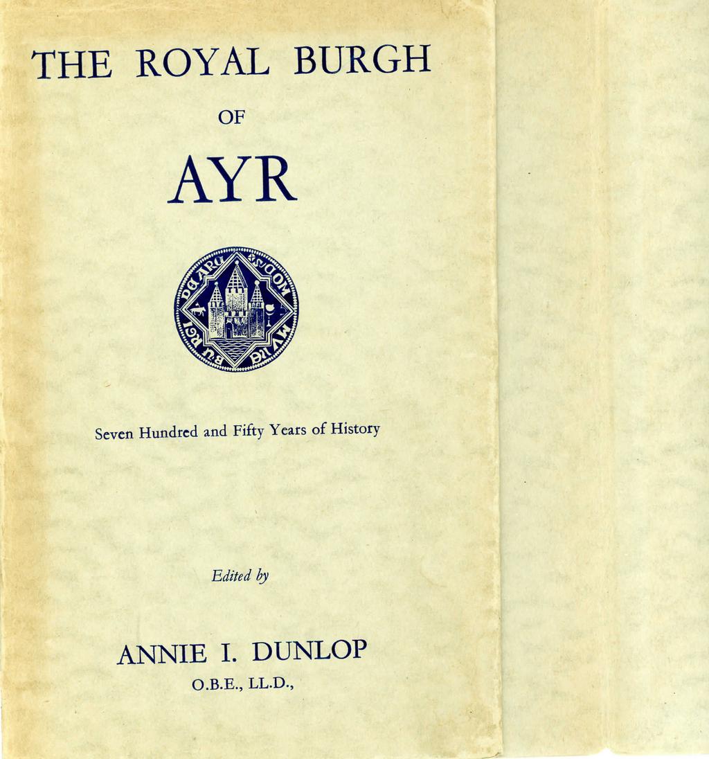 THE ROYAL BURGH OF AYR Seven Hundred and Fifty Years