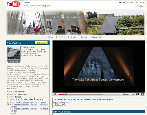 Holocaust Remembrance Day 2008, Yad Vashem launched its own channels on YouTube one of the most popular websites in the world in English, Hebrew and Arabic.