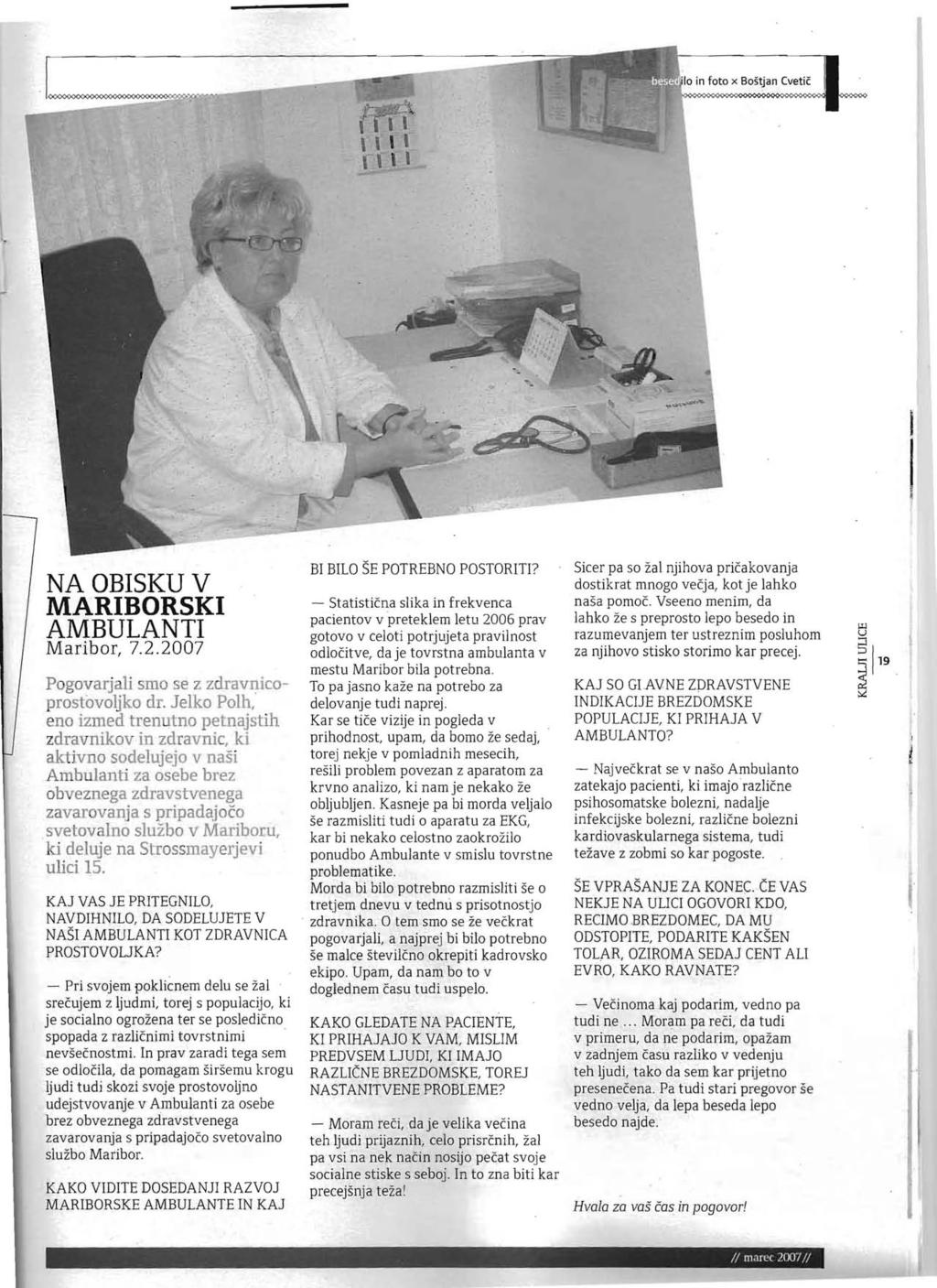 in foto x Bostjan Cvetic NA OBISKUV MARIBORSKI AMBULANTI Maribor, 7.2.2007 Pogovarjali sma se z zdravnicaprostovoljko dr.
