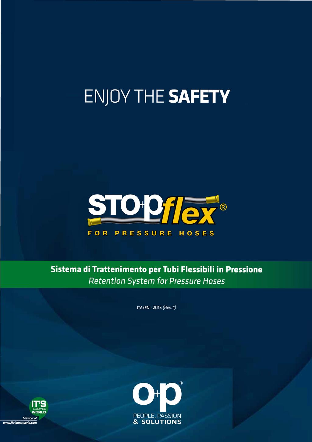 TESTED PROTECTION INTERNATIONAL PATENT The Stapf/ex system, upon correct mounting, was manufactured and tested to ensure the retention of the hose up to the maximum pressure