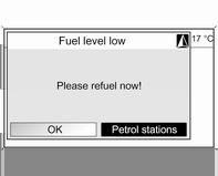 176 Infotainment sistem Biranje benzinske pumpe kao odredišta nakon Fuel level low (Nizak nivo goriva) upozorenja Kada je nivo goriva u rezervoaru vozila nizak, prikazuje se poruka upozorenja.