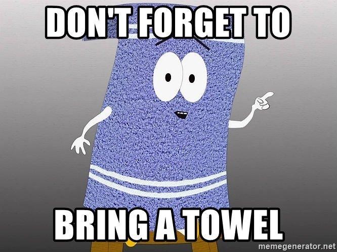 Personal sanitary products (like a toothbrush). We count on your personal imagination for this part :). (And don t forget to bring a towel!