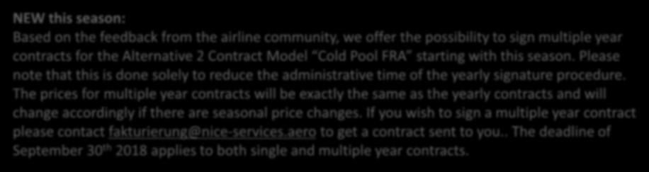 There is no possibility to change between 1 October and 30 April. All additional services, e.g. pre-deicing, ice-check, etc. are charged according to the prices of the chosen alternative.