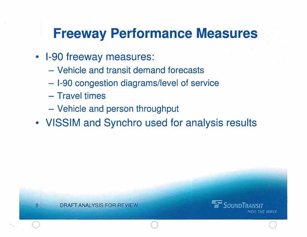 Freeway Performance Measures 1-9 freeway measures: - Vehicle and transit demand forecasts - 1-9 congestion diagrams/level