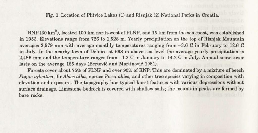152 D. Huber and H. U. Roth Study areas We studied bears in the National Parks of Plitvice Lakes (PLNP) and Risnjak (RNP) and the lands surrounding them (Fig. 1).