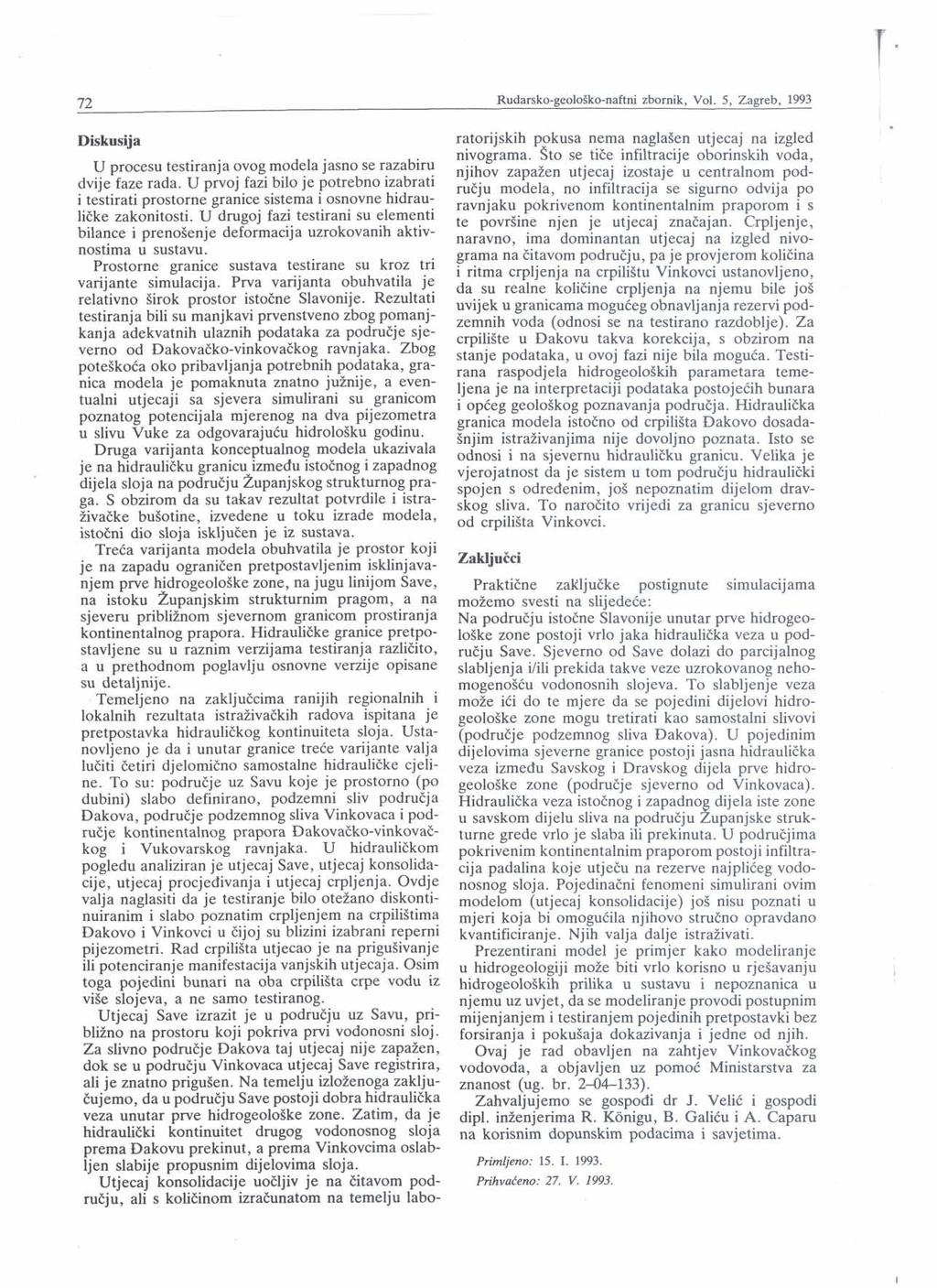 72 Rudarsko-geoloSko-naftni zbomik, Vol. 5, Zagreb, 1993 Diskusija ratorijskih pokusa nema naglagen utjecaj na izgled nivograma.