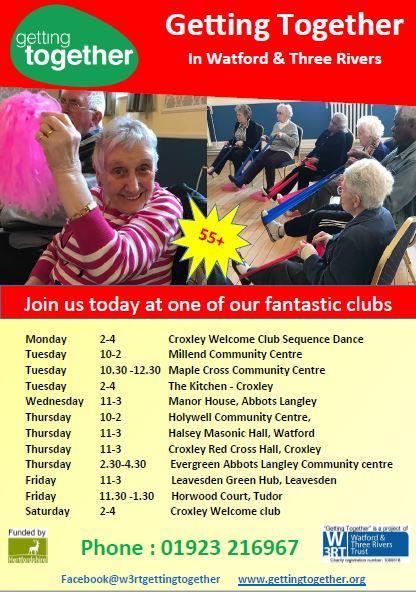 9 Getting Together In Watford & Three Rivers What s on Monthly Dementia Friendly Café Chorleywood all ages First Monday of every month 10:30 am - 12:30 pm.