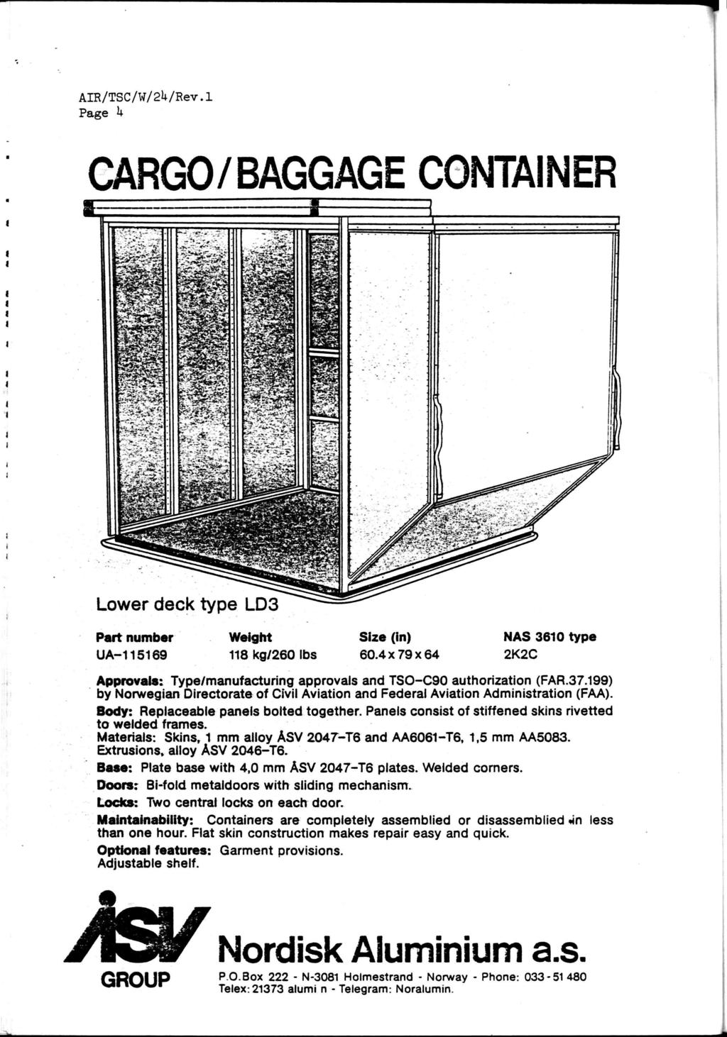 Page U CARGO/BAGGAGE CONTAINER Lower deck type LD3 Part number UA-115169 Weight 118 kg/260 lbs Size (in) 60.