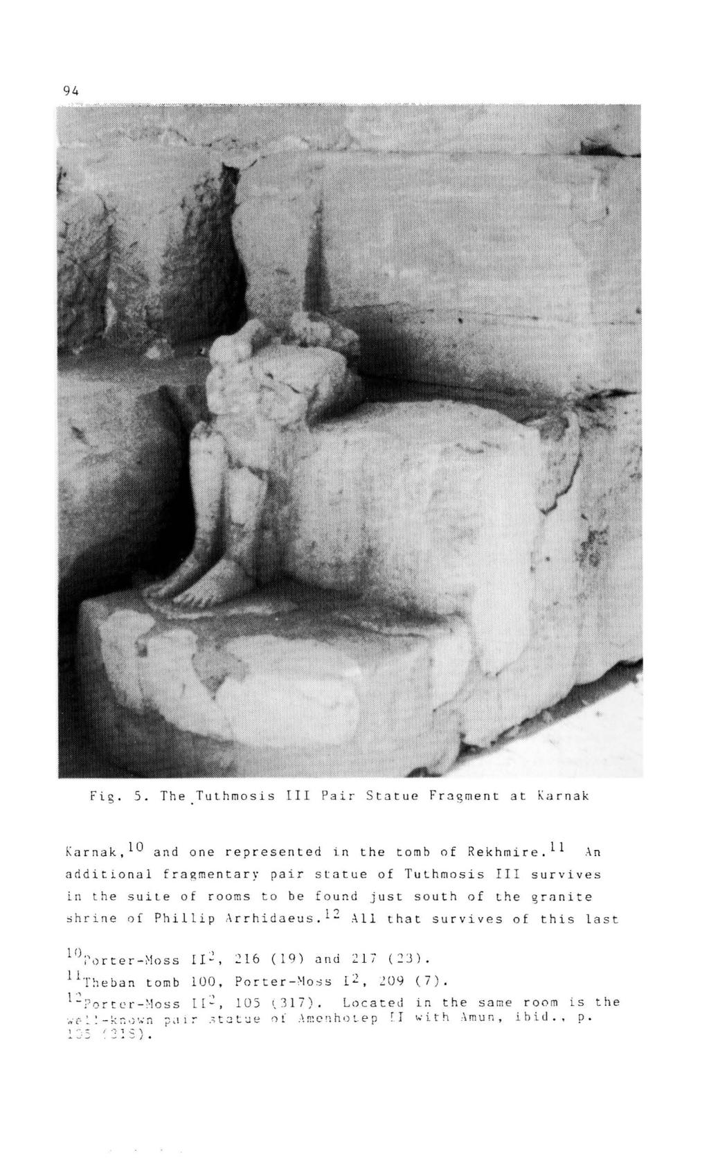 94 Fig. 5. The Tuthmosi s III Pair Statue Fragment at Karnak Karnak,10 and one represented in the tomb of Rekhmir e.