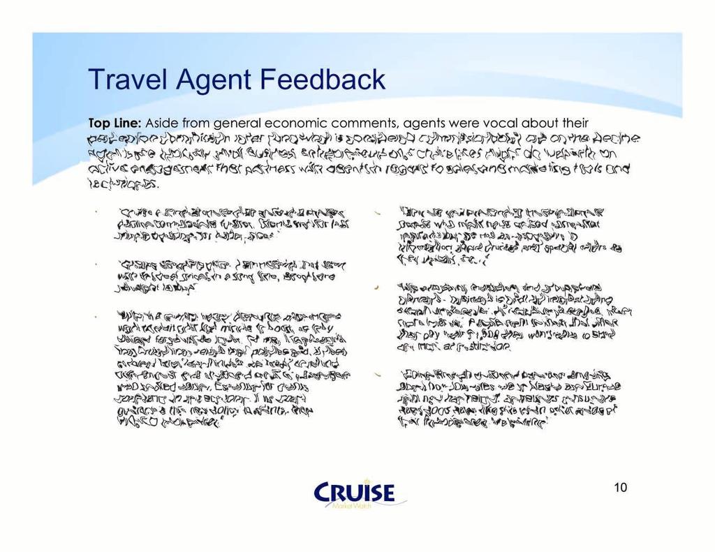 Travel Agent Feedback Top Line: Aside from general economic comments, agents were vocal about their perception commission rates (and what is considered commissionable) are on the decline.