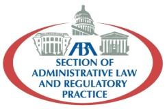 Section of Administrative Law and Regulatory Practice 2013 Upcoming Event Schedule 9 th Annual Administrative Law & Regulatory Practice Institute April 3-4, 2013, The Capital Hilton, Washington, DC