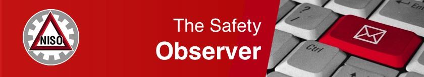 Newsletter of the National Irish Safety Organisation October 2015 Issue 14 We are now also sending The Safety Observer to all contacts within member companies for which we have an email address.