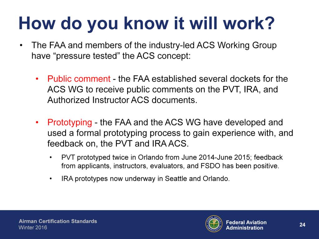 First is public comment. On behalf of the various industry working groups, the FAA twice established dockets to receive public feedback on the draft PVT, IFR, and Instructor ACS.