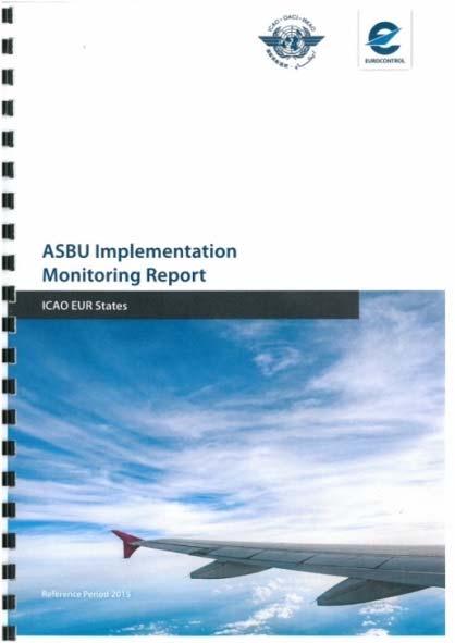 ICAO EUR ASBU Implementation Monitoring Report 2016 Regional Priorities to be revised at EANPG/59 Reporting is linked to existing mechanisms (ESSIP/LSSIP)
