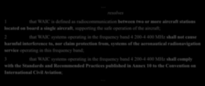 interference to, nor claim protection from, systems of the aeronautical radionavigation service operating in this frequency band; 3 that WAIC systems operating