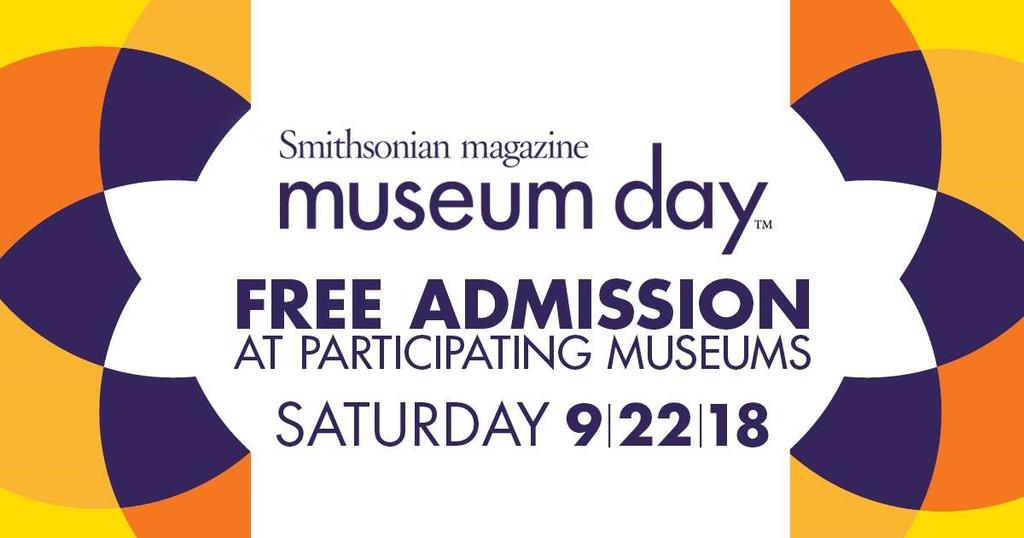 5 H I S T O R I C A L J O U R N A L Museum Day is September 22! We are very excited to partner with the Smithsonian for Free Museum Day!