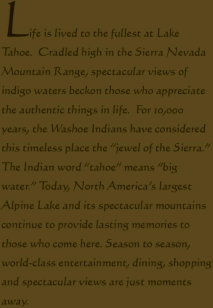 The Indian word tahoe means big water.