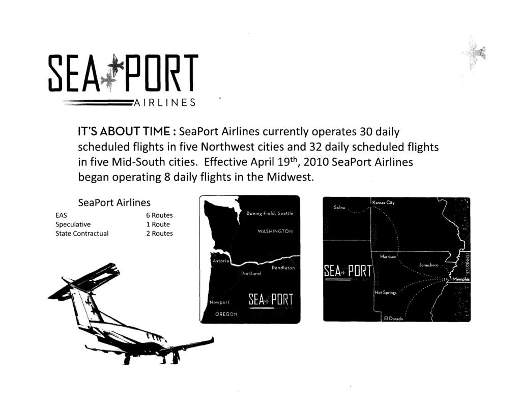 SEAiPDRT ~========AIRLINES IT'S ABOUT TIMI;: : SeaPort Airlines currently operates 30 daily scheduled flights in five Northwest cities and 32 daily scheduled flights in five