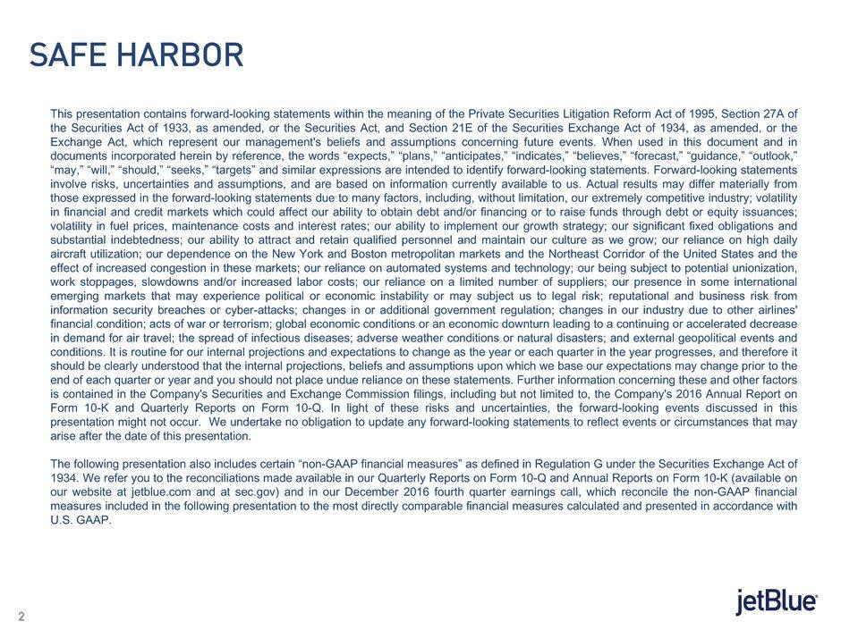 SAFE HARBOR This presentation contains forward-looking statements within the meaning of the Private Securities Litigation Reform Act of 1995, Section 27A of the Securities Act of 1933, as amended, or
