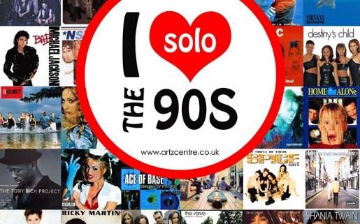 I Love the 90 s Solo Night at Artz Centre Date 24th and 25th March 7pm Birch Green Road Skelmersdale,