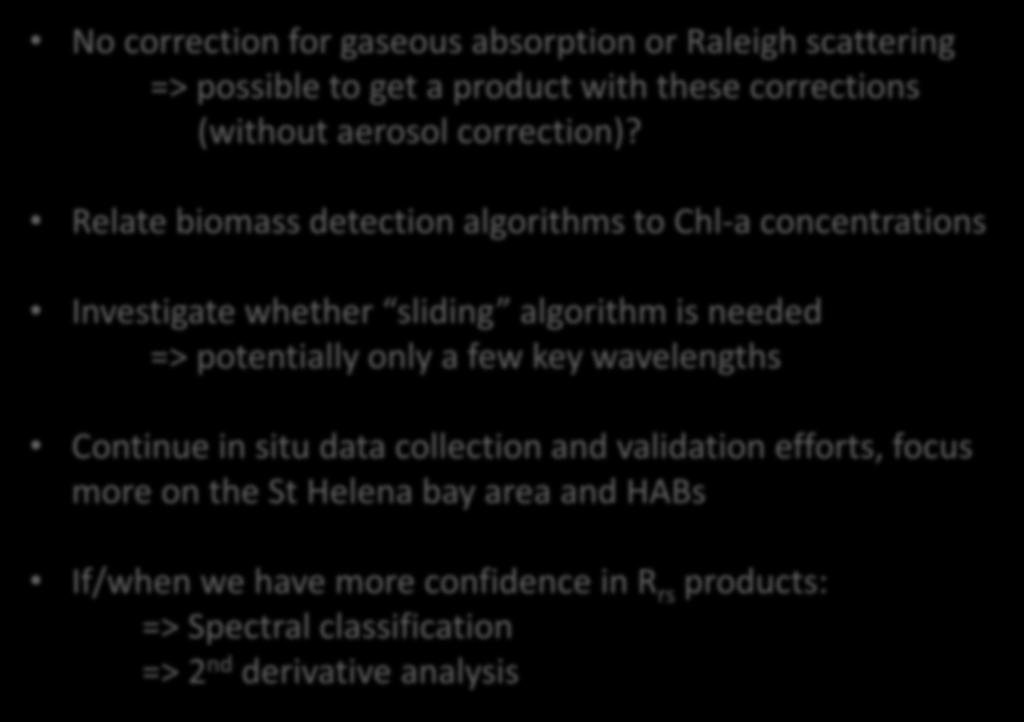 Relate biomass detection algorithms to Chl-a concentrations Investigate whether sliding algorithm is needed => potentially only