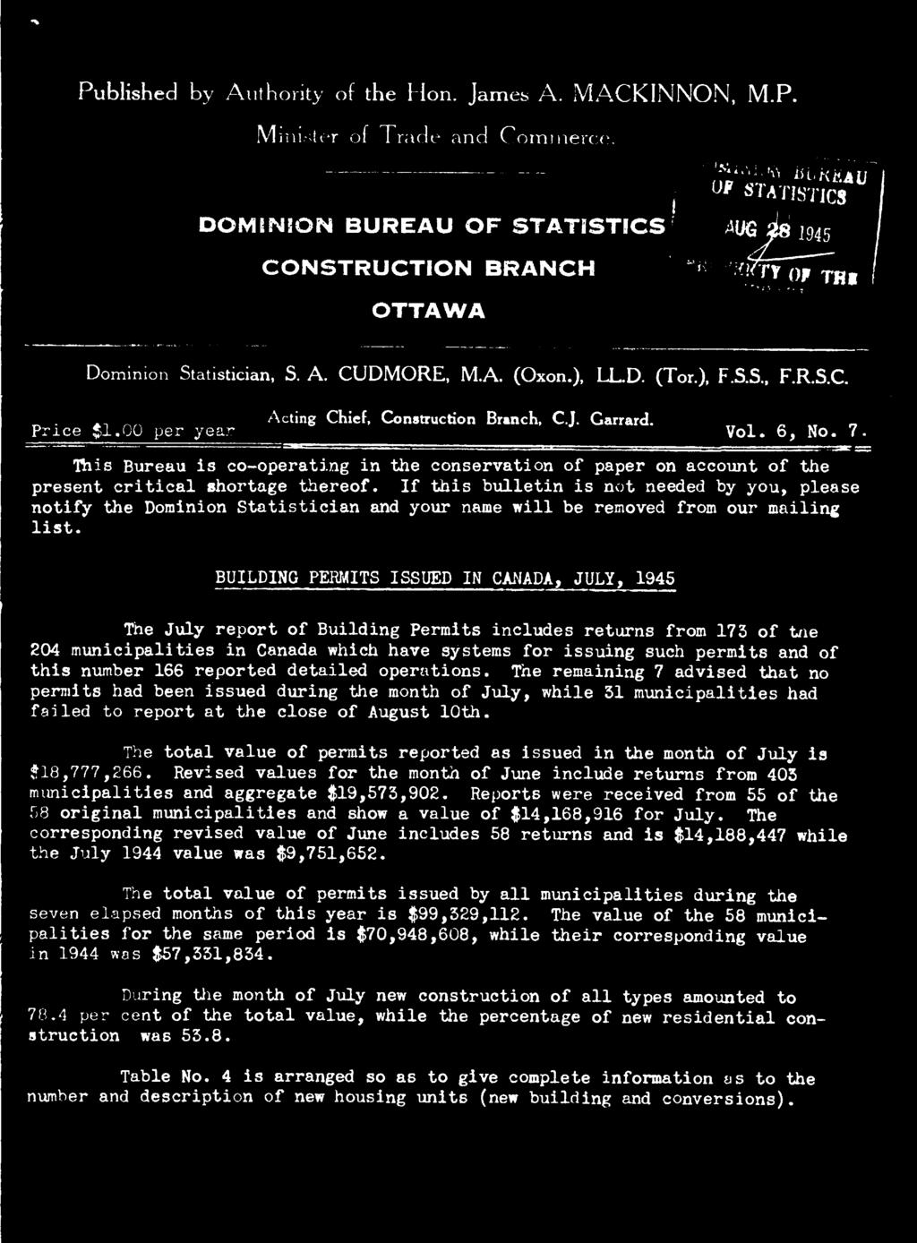 BUILDING PERMITS ISSUED IN CANADA, JULY, 1945 The July report of Building Permits includes returns from 173 of the 204 municipalities in Canada which have systems for issuing such permits and of this