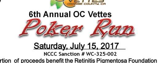 6th Annual OC Vettes Saturday, July 15, 2017 NCCC Sanction # WC-325-002 A Portion of proceeds benefit the Retinitis Pigmentosa Foundation Registration begins at 10 AM, Poker Run begins at 10:30 AM