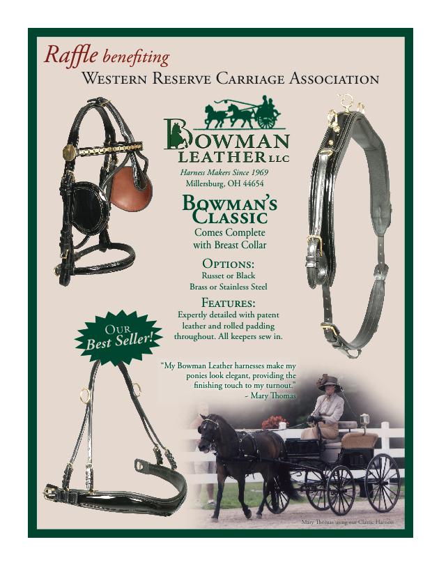 FYI WRCA Bowman s Harness Raffle We are at the halfway point of selling our tickets; I believe that we have sold almost enough tickets to pay for the harness so the rest of the sales will be profit.