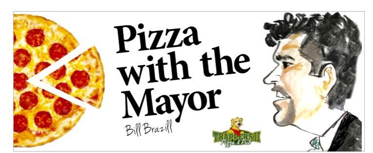 Stop by the last Wednesday of the month, to talk with Mayor Bill Brazill at 6:00 pm and enjoy a slice of pizza and some soft
