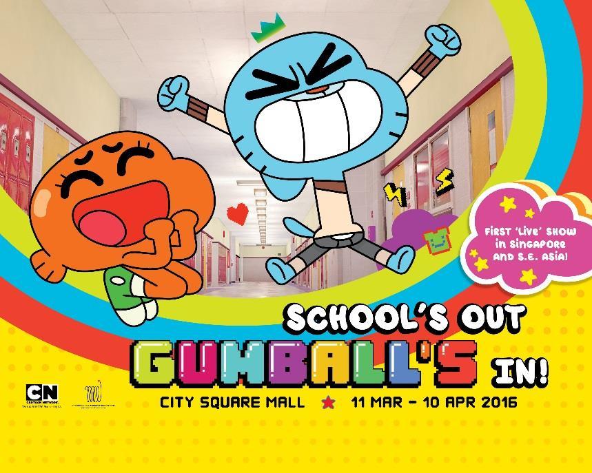 FOR IMMEDIATE RELEASE Catch Gumball s first Live show in Singapore and South-East Asia at City Square Mall this March School Holidays!