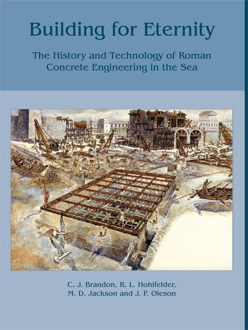 Building for Eternity the History and Technology of Roman Concrete Engineering in the Sea By C.J. Brandon, J.P. Oleson, M.D. Jackson & R.L. Hohlfelder 9781782974208 55.00 Oxbow Books CONTRIBUTORS: C.