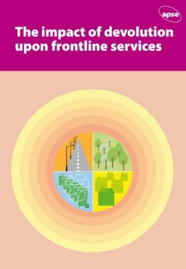 The impact of devolution upon frontline services The latest research developed by APSE and the Centre for Local Economic Strategies (CLES) explores the impact that devolution in England is having