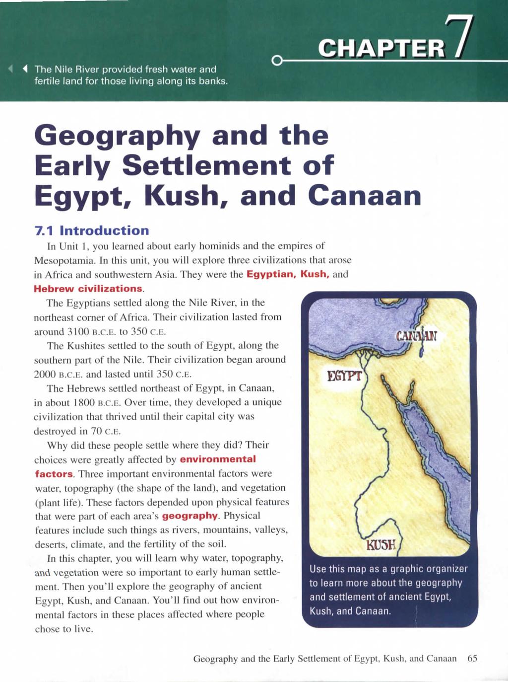 4 The Nile River provided fresh water and fertile land for those living along its banks. CHAPTER Geography and the Early Settlement of Egypt, Kush, and Canaan 7.