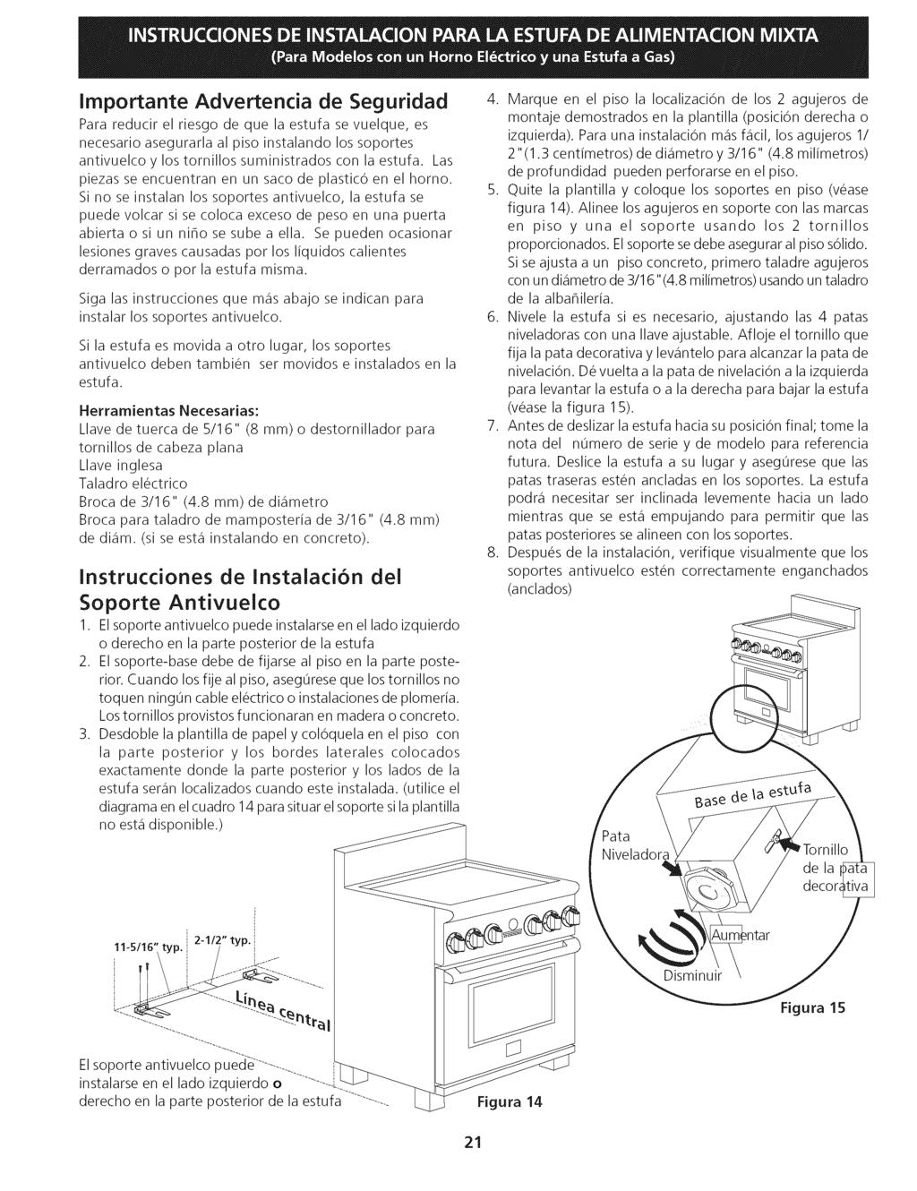 importante Advertencia de Seguridad Para reducir el riesgo de que la estufa se vuelque, es necesario asegurarla al piso instalando los soportes antivuelco y los tomillos suministrados con la estufa.