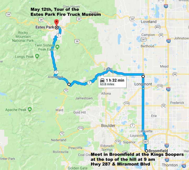 May 12 th, Estes Park Fire Truck Museum Tour The May 12 th Tour will meet at the Kings Soopers, not the Safeway as stated earlier, at 9:00 am at the intersection of Wadsworth and Miramonte Blvd.