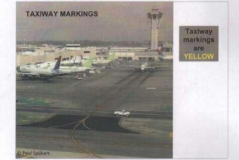 TAXIWAY MARKINGS REQUIREMENTS -The markings are yellow.