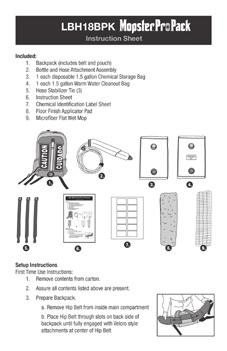 LBH18BPK Instruction Sheet Included: 1. Backpack (includes belt and pouch) 2. Bottle and Hose Attachment Assembly 3. 1 each disposable 1.5 gallon Chemical Storage Bag 4. 1 each 1.