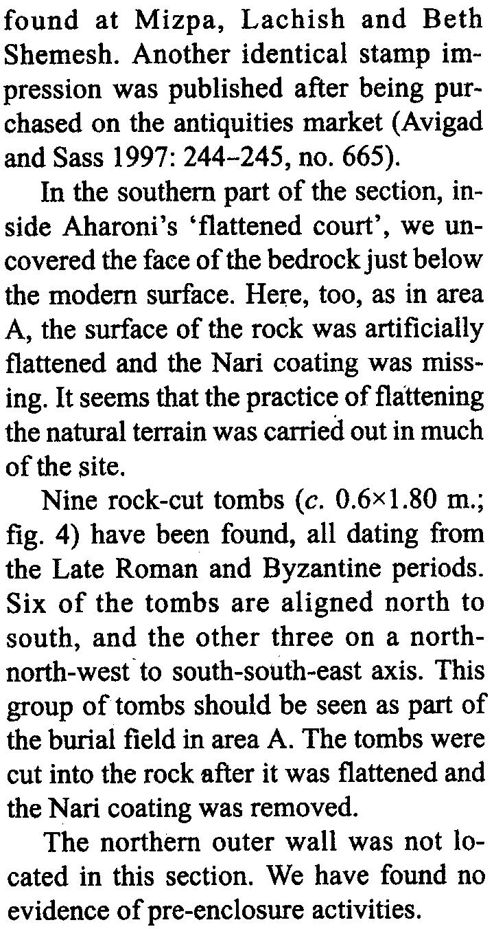 In the southern part of the section, inside Aharoni's 'flattened court', we uncovered the face of the bedrock just below the modem surface.