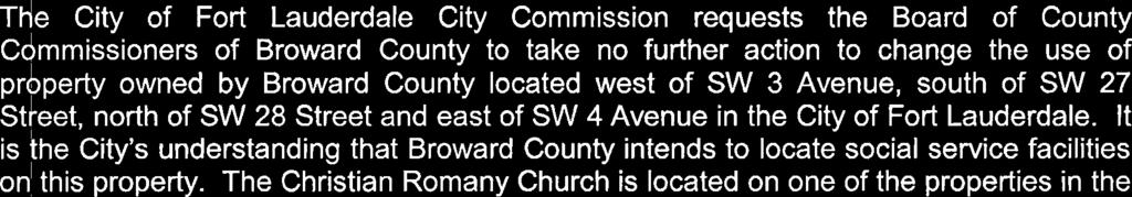 t is \he City's understanding that Broward County intends to locate social service facilities on' this property. The Christian Romany Church is located on one of the properties in the Cdunty parcel.