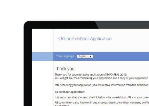 Apply as a main exhibitor Step 3: Use further options A page appears confi rming receipt of your application. Now you have two options, you can: register additional stands.