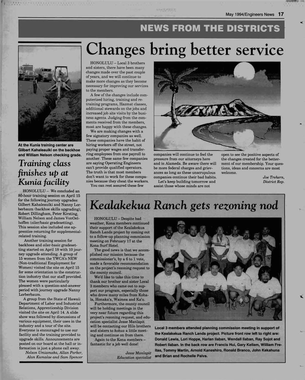 May 1994/Engineers News 17 NEWS FROM THE DISTRICTS - Changes bring better service L-_~ HONOLULU - Local 3 brothers ' and sisters, there have been many changes made over the past couple of years, and
