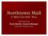 Northtown Mall A Before and After Story. Presented by: Paula Mueller, General Manager Glimcher Realty Trust