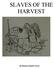 SLAVES OF THE HARVEST