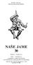 YU ISN llx UDK-UDC :551.44(497.12) NASE JAME 30. Izdaja- Published by: JAMARSKA ZVEZA SLOVENIJE SPELEOLOGICAL ASSOCIATION OF SLOVENIA