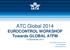 ATC Global 2014 EUROCONTROL WORKSHOP Towards GLOBAL ATFM 18 September Ken Mclean Director SFO IATA Singapore