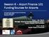 Session 6 Airport Finance 101 Funding Sources for Airports