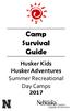 Camp Survival Guide. Husker Kids Husker Adventures Summer Recreational Day Camps