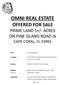 OMNI REAL ESTATE OFFERED FOR SALE PRIME LAND 5+/- ACRES ON PINE ISLAND ROAD IN CAPE CORAL, FL 33991