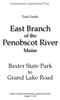 International Appalachian Trail. Trail Guide. East Branch of the. Penobscot River. Maine. Baxter State Park to. Grand Lake Road