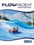 The FlowRider is attention grabbing and our guests have so much fun trying it out regardless of their level of experience!